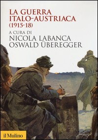 GUERRA ITALO AUSTRIACA 1915 - 1918 di LABANCA N. - UBEREGGER O.