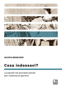 COSA INDOSSAVI ? LE PAROLE NEI PROCESSI PENALI PER VIOLENZA DI GENERE