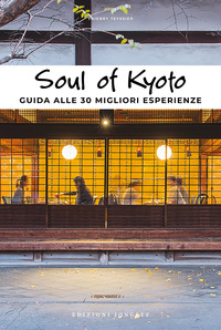 SOUL OF KYOTO - GUIDA ALLE 30 MIGLIORI ESPERIENZE