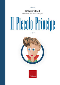 PICCOLO PRINCIPE - I CLASSICI FACILI