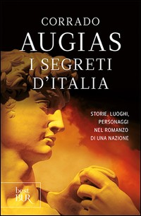 SEGRETI D\'ITALIA - STORIE LUOGHI PERSONAGGI NEL ROMANZO DI UNA NAZIONE di AUGIAS CORRADO