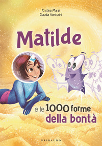 MATILDE E LE 1000 FORME DELLA BONTA\'