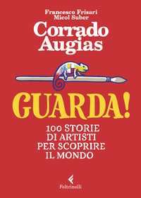 GUARDA ! - 100 STORIE DI ARTISTI PER SCOPRIRE IL MONDO