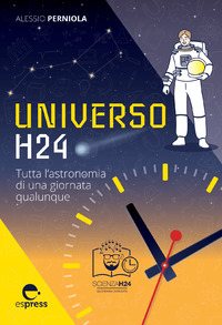 UNIVERSO H24 - TUTTA L\'ASTRONOMIA DI UNA GIORNATA QUALUNQUE