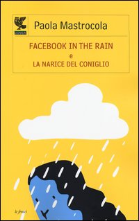 FACEBOOK IN THE RAIN E LA NARICE DEL CONIGLIO