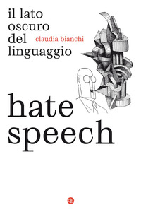HATE SPEECH - IL LATO OSCURO DEL LINGUAGGIO