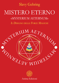 MISTERO ETERNO - MYSTERIUM AETERNUM IL DISEGNO DELLE FORZE MAGICHE