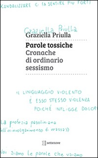 PAROLE TOSSICHE - CRONACHE DI ORDINARIO SESSIMO di PRIULLA GRAZIELLA