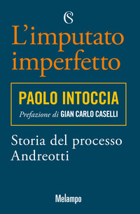IMPUTATO IMPERFETTO - STORIA DEL PROCESSO ANDREOTTI