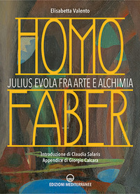 HOMO FABER - JULIUS EVOLA FRA ARTE E ALCHIMIA