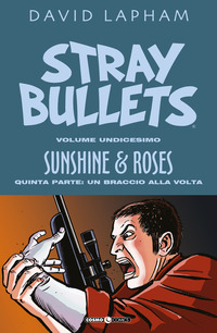 STRAY BULLETS 11 - SUNSHINE AND ROSES - QUINTA PARTE UN BRACCIO ALLA VOLTA