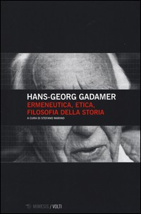 ERMENEUTICA ETICA FILOSOFIA DELLA STORIA di GADAMER HANS GEORG