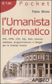 UMANISTA INFORMATICO - XML HTML CSS SQL WEB INTERNET DATABASE PROGRAMMAZIONE E GOOGLE PER LE SCIENZ