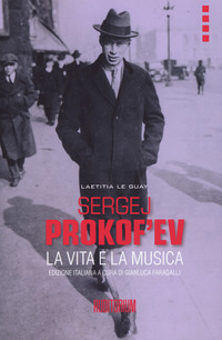 SERBEJ PROKOF\'EV - LA VITA E LA MUSICA