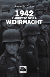 1942 L\'ARRESTO DELLA WEHRMACHT