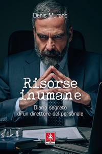 RISORSE INUMANE - DIARIO SEGRETO DI UN DIRETTORE DEL PERSONALE