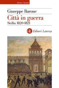 CITTA\' IN GUERRA - SICILIA 1820 - 1821