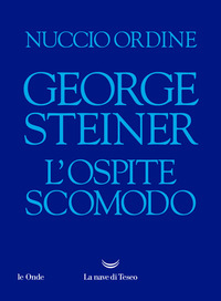 GEORGE STEINER - L\'OSPITE SCOMODO
