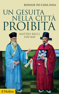 GESUITA NELLA CITTA\' PROIBITA - MATTEO RICCI 1552 - 1610