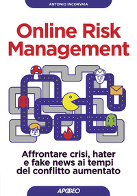 ONLINE RISK MANAGEMENT - AFFRONTARE CRISI HATER E FAKE NEWS AI TEMPI DEL CONFLITTO AUMENTATO