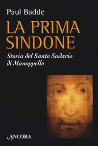 PRIMA SINDONE - STORIA DEL SANTO SUDARIO DI MANOPPELLO
