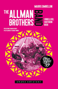 THE ALLMAN BROTHERS BAND - I RIBELLI DEL SOUTHERN ROCK