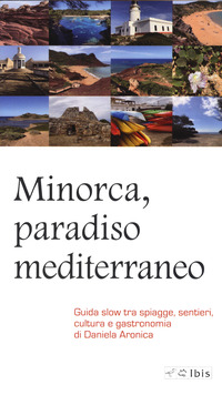MINORCA - PARADISO MEDITERRANEO UNA GUIDA SLOW
