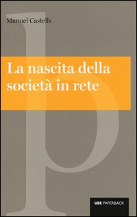 NASCITA DELLA SOCIETA\' IN RETE di CASTELLS MANUEL