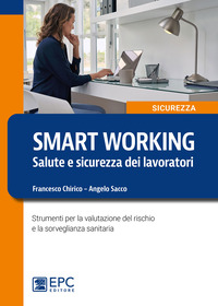 SMART WORKING - SALUTE E SICUREZZA DEI LAVORATORI STRUMENTI PER LA VALUTAZIONE DEL RISCHIO E LA ...