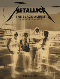 METALLICA THE BLACK ALBUM IN BLACK AND WHITE