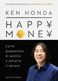 HAPPY MONEY - L\'ARTE GIAPPONESE DI GESTIRE E ATTRARRE IL DENARO