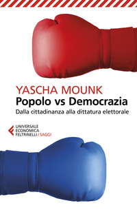 POPOLO VS DEMOCRAZIA - DALLA CITTADINANZA ALLA DITTATURA ELETTORALE