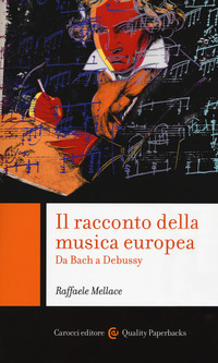 RACCONTO DELLA MUSICA EUROPEA - DA BACH A DEBUSSY