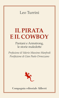 PIRATA E IL COWBOY - PANTANI E ARMSTRONG LE STORIE MALEDETTE