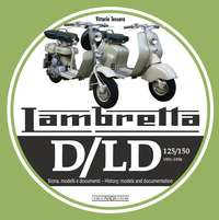 LAMBRETTA D/LD 125/150 1951 - 1958 STORIA MODELLI E DOCUMENTI