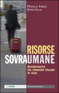RISORSE SOVRAUMANE - AUTORITRATTO DEI MANAGER ITALIANI DI OGGI di FABRIS M. - VILLA E.