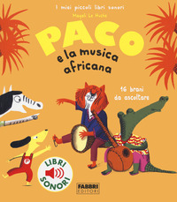 PACO E LA MUSICA AFRICANA - LIBRI SONORI
