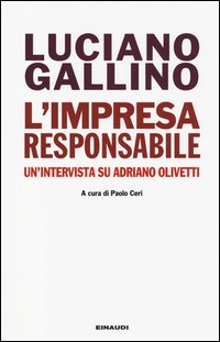 IMPRESA RESPONSABILE - UN\'INTERVISTA SU ADRIANO OLIVETTI di GALLINO LUCIANO