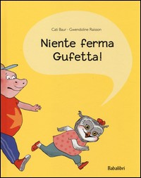 NIENTE FERMA GUFETTA ! di BAUR C. - RAISSON G.
