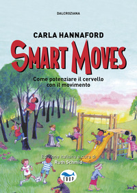 SMART MOVES - COME POTENZIARE IL CERVELLO CON IL MOVIMENTO