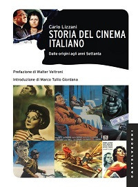 STORIA DEL CINEMA ITALIANO - DALLE ORIGINI AGLI ANNI SETTANTA