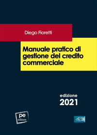 MANUALE PRATICO DI GESTIONE DEL CREDITO COMMERCIALE 2021