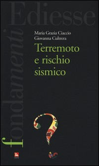 TERREMOTO E RISCHIO SISMICO di CIACCIO M.G. - CULTRERA G.
