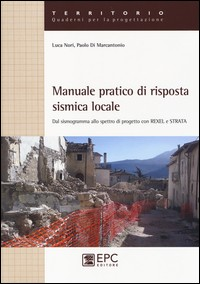 MANUALE PRATICO DI RISPOSTA SISMICA LOCALE di NORI L. - DI MARCANTONIO P.