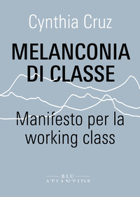 MELANCONIA DI CLASSE - MANIFESTO PER LA WORKING CLASS