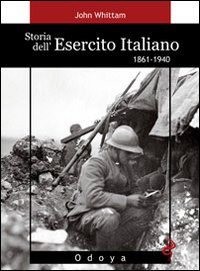 STORIA DELL\'ESERCITO ITALIANO 1861 - 1940
