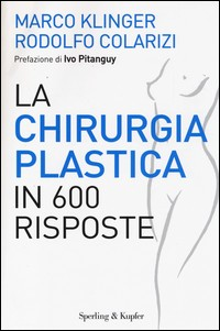 CHIRURGIA PLASTICA IN 600 RISPOSTE di KLINGER M. - COLARIZI R.
