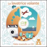 LAVATRICE VOLANTE - FIABA MUSICALE CON CD