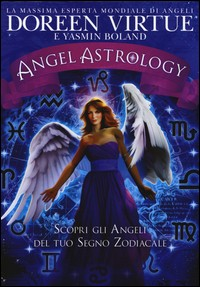 ANGEL ASTROLOGY - SCOPRI GLI ANGELI DEL TUO SEGNO ZODIACALE di VIRTUE DOREEN - BOLAND Y.