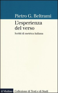 ESPERIENZA DEL VERSO - SCRITTI DI METRICA ITALIANA di BELTRAMI PIETRO G.